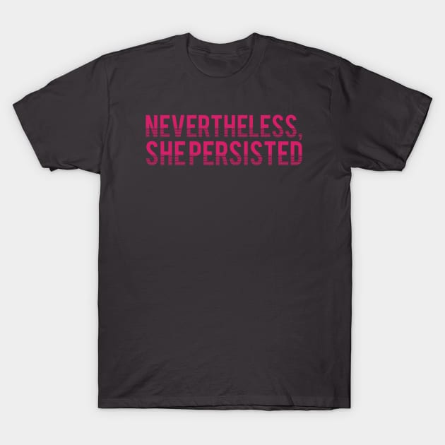 nevertheless, she persisted T-Shirt by ellembee